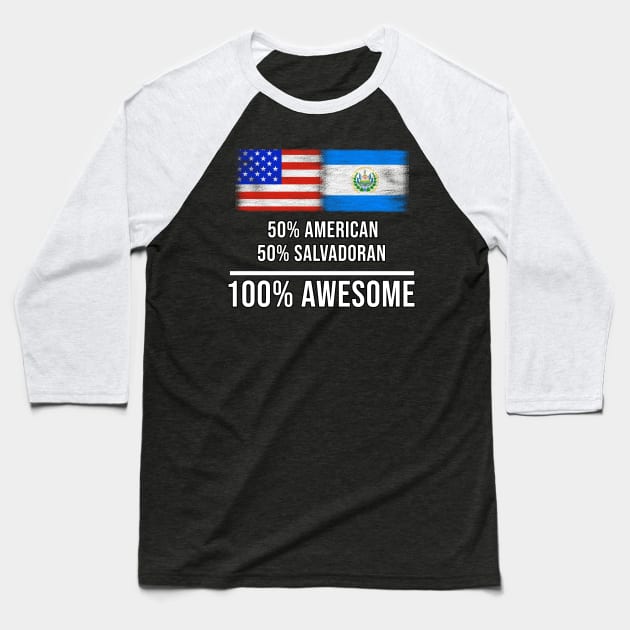 50% American 50% Salvadoran 100% Awesome - Gift for Salvadoran Heritage From El Salvador Baseball T-Shirt by Country Flags